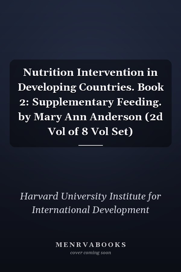 Nutrition Intervention in Developing Countries. Book 2: Supplementary Feeding. by Mary Ann Anderson (2d Vol of 8 Vol Set)