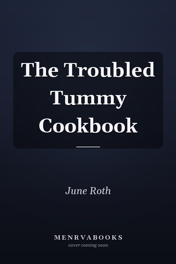 The Troubled Tummy Cookbook