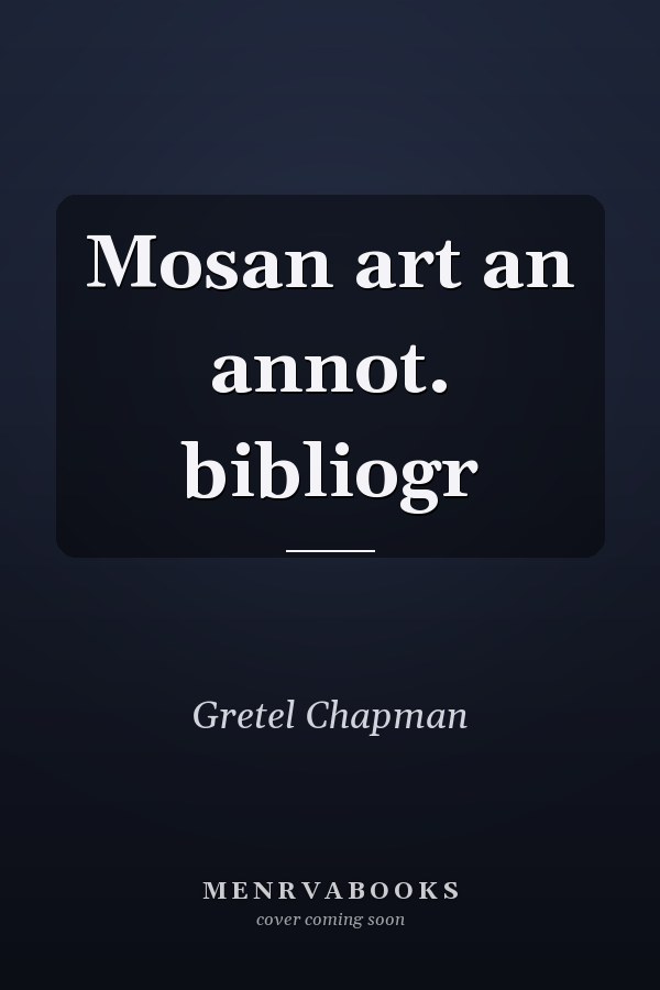 Mosan art an annot. bibliogr