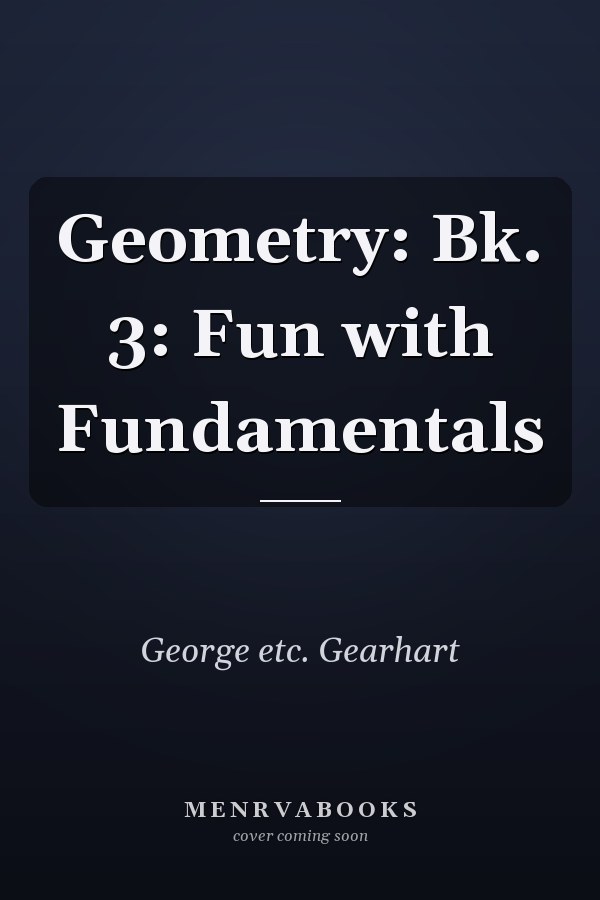 Geometry: Bk. 3: Fun with Fundamentals