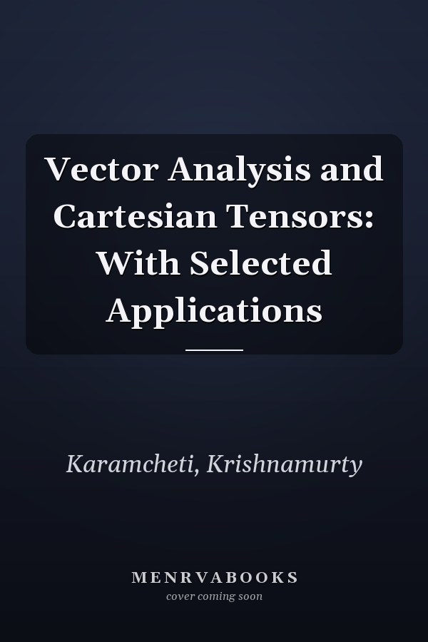 Vector Analysis and Cartesian Tensors: With Selected Applications