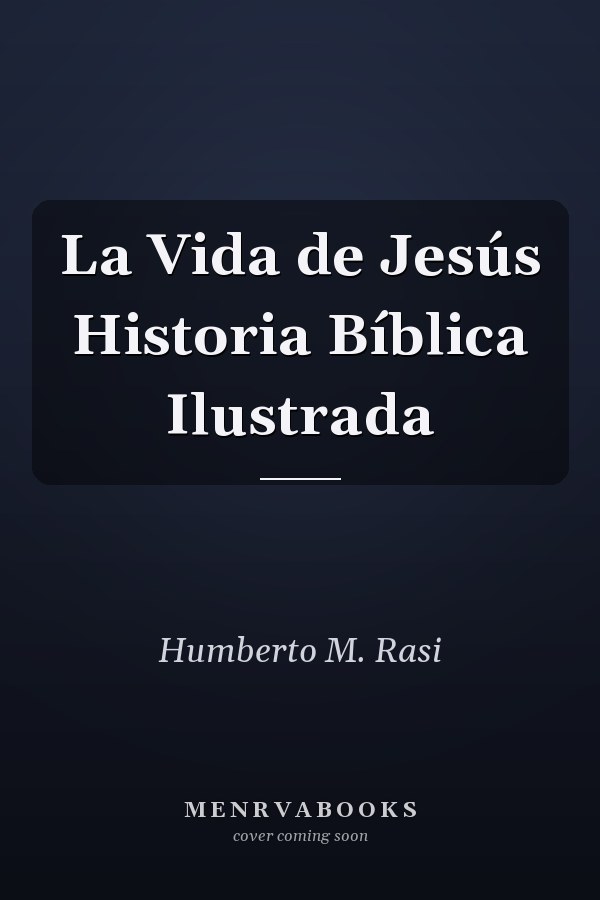 La Vida de Jesús Historia Bíblica Ilustrada