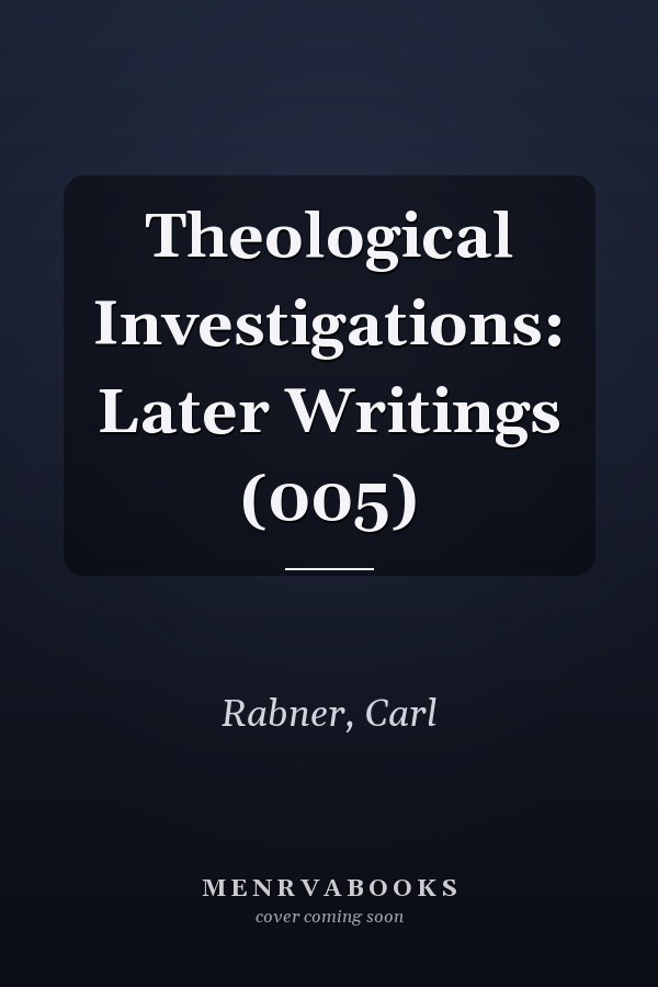 Theological Investigations: Later Writings (005)