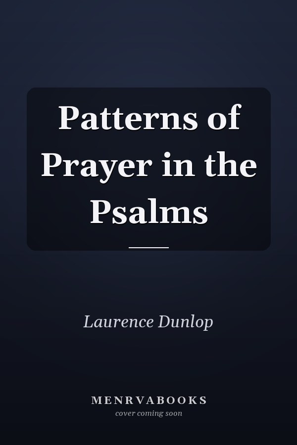 Patterns of Prayer in the Psalms
