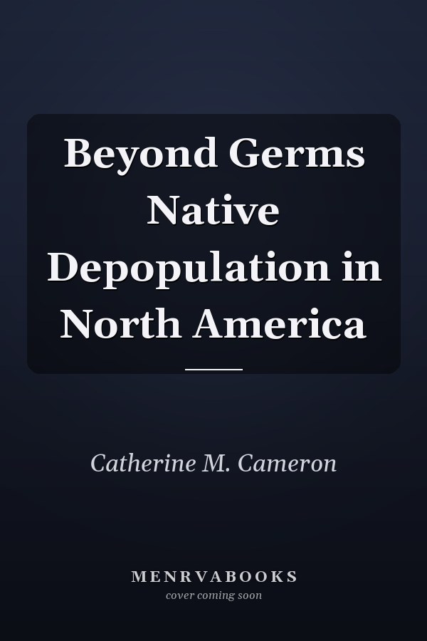 Beyond Germs Native Depopulation in North America