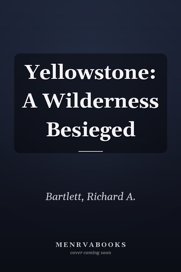 Yellowstone: A Wilderness Besieged