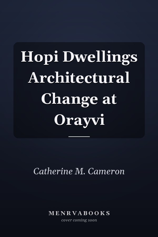 Hopi Dwellings Architectural Change at Orayvi