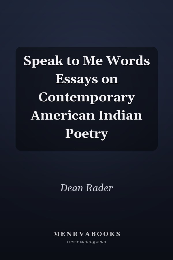 Speak to Me Words Essays on Contemporary American Indian Poetry