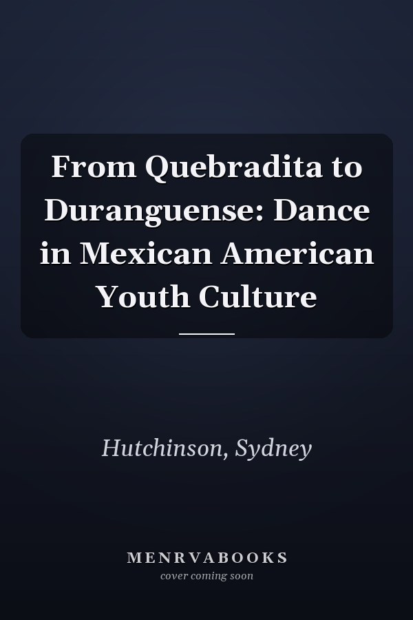 From Quebradita to Duranguense: Dance in Mexican American Youth Culture