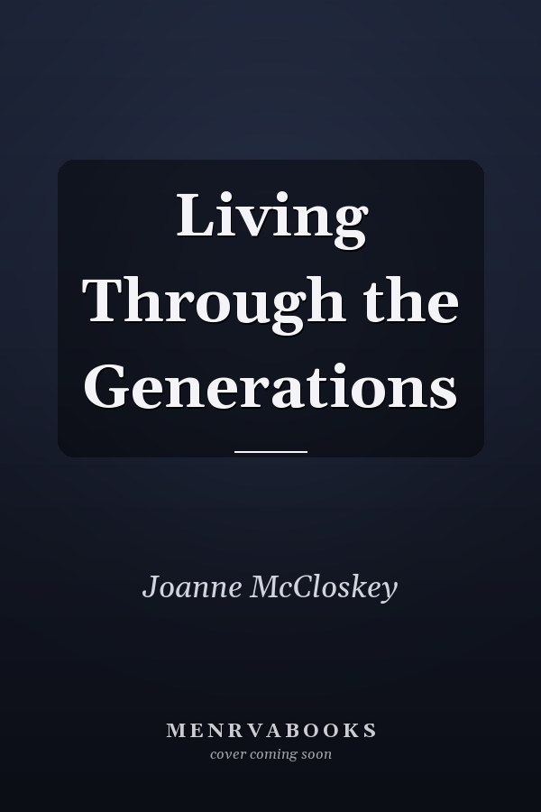 Living Through the Generations