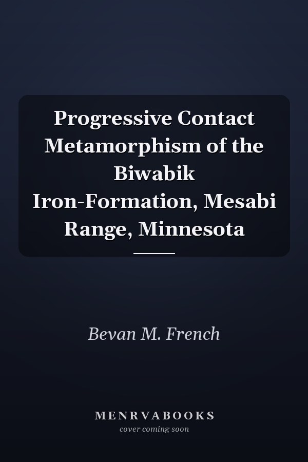 Progressive Contact Metamorphism of the Biwabik Iron-Formation, Mesabi Range, Minnesota
