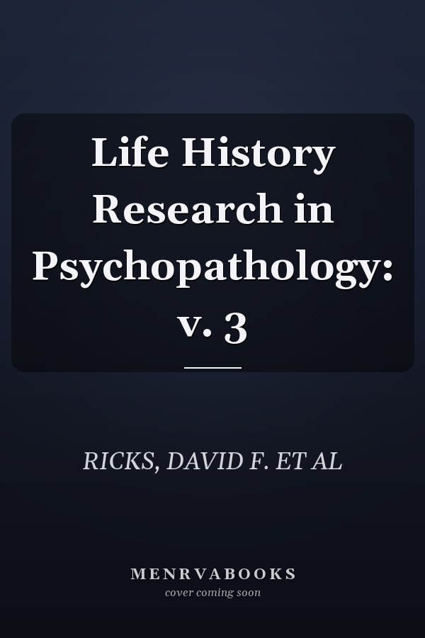 Life History Research in Psychopathology: v. 3
