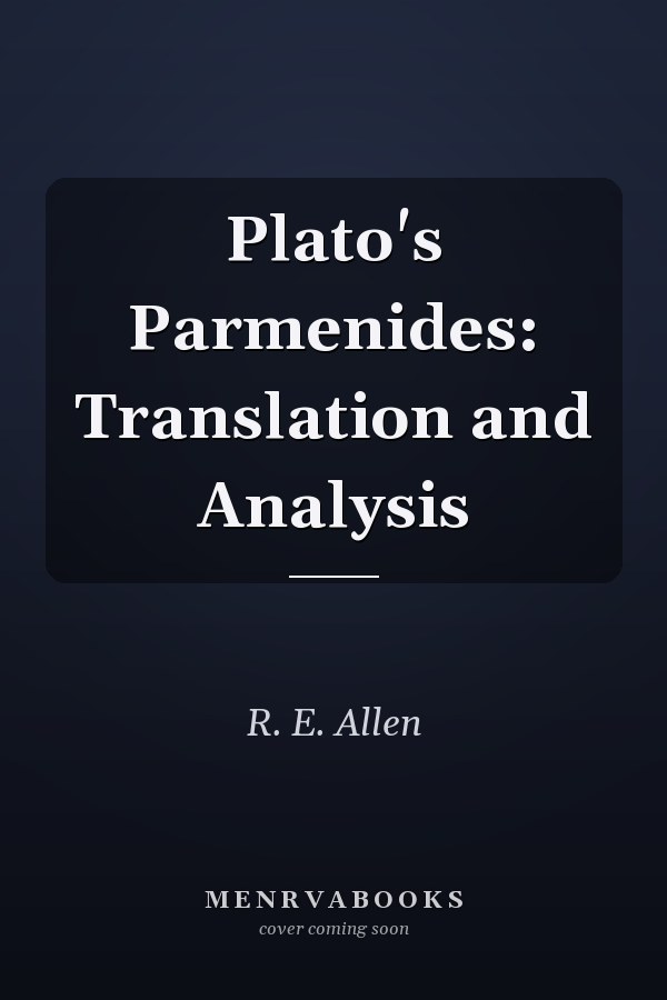Plato's Parmenides: Translation and Analysis