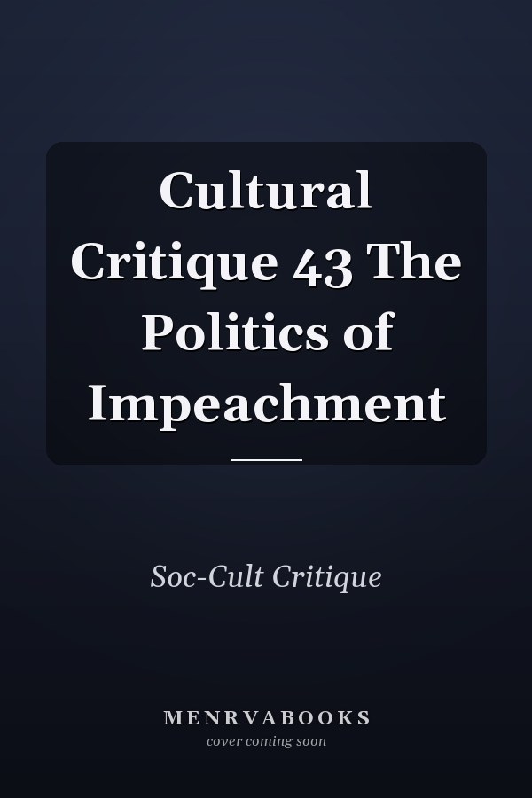 Cultural Critique 43 The Politics of Impeachment
