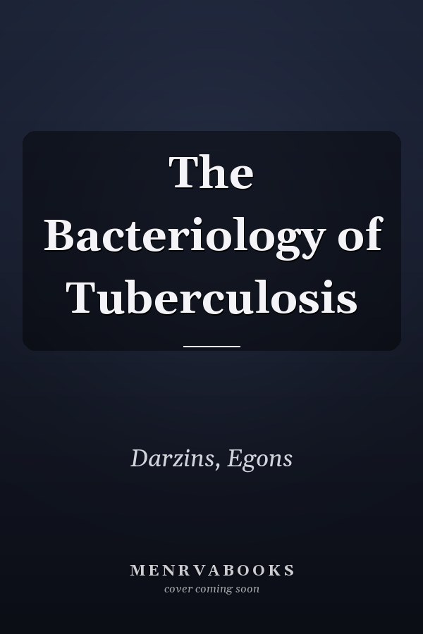 The Bacteriology of Tuberculosis