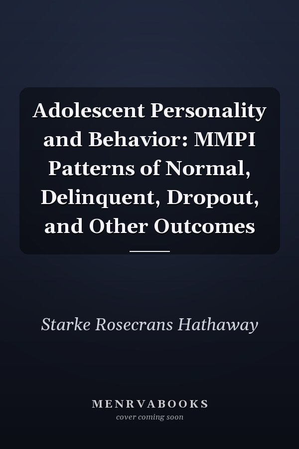 Adolescent Personality and Behavior: MMPI Patterns of Normal, Delinquent, Dropout, and Other Outcomes