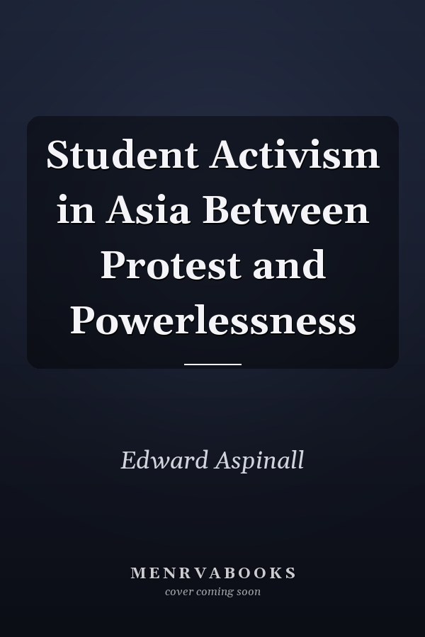 Student Activism in Asia Between Protest and Powerlessness