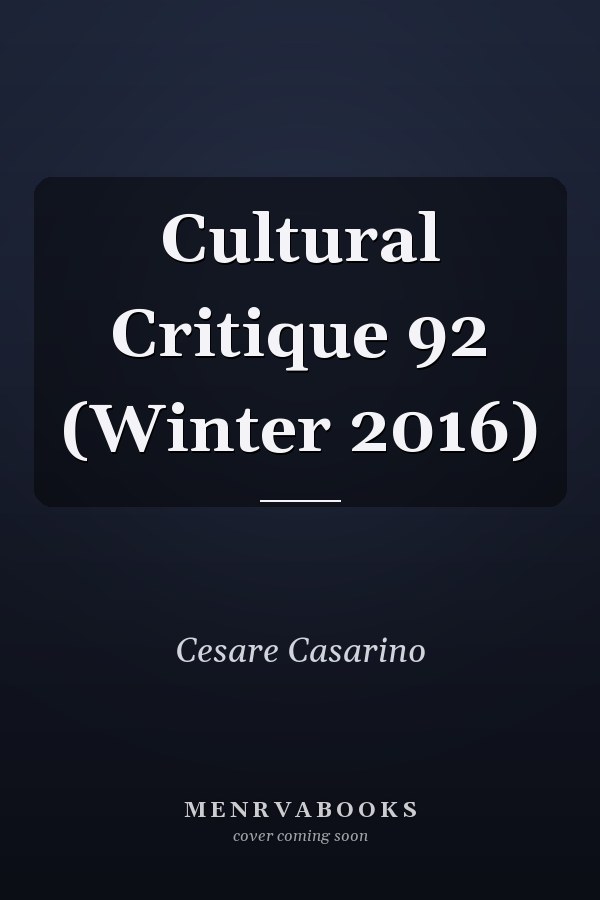 Cultural Critique 92 (Winter 2016)