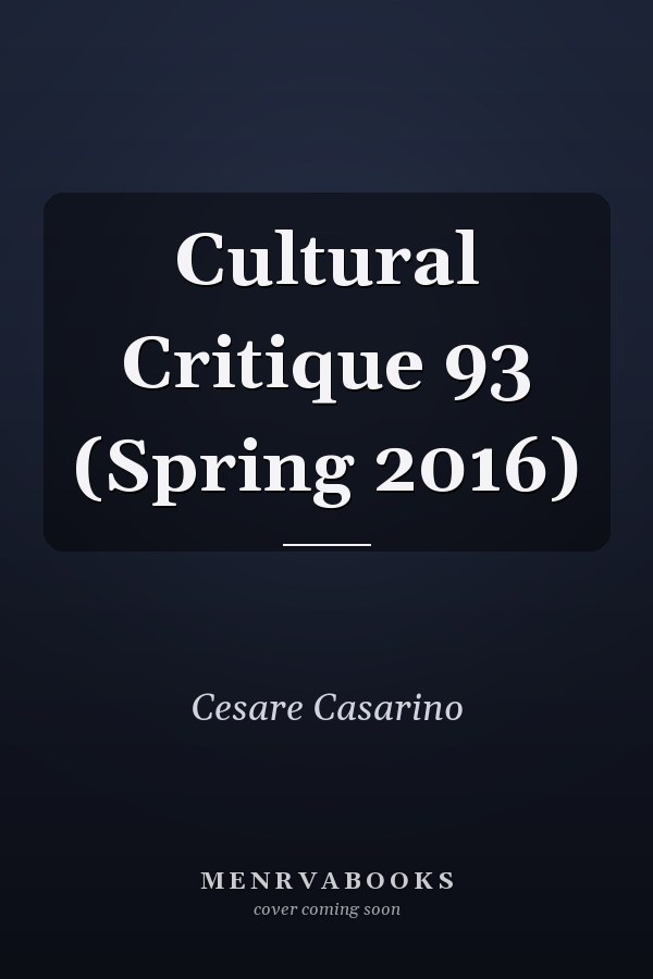 Cultural Critique 93 (Spring 2016)