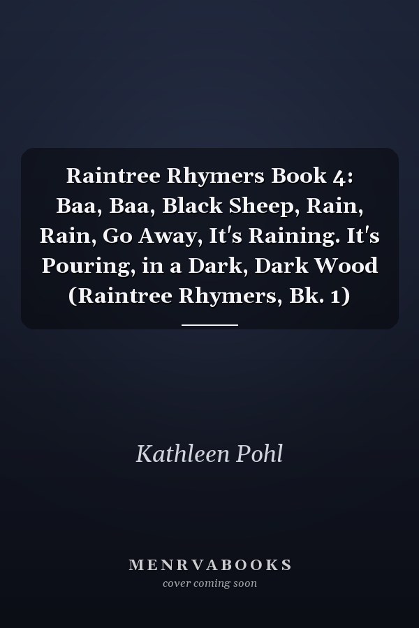 Raintree Rhymers Book 4: Baa, Baa, Black Sheep, Rain, Rain, Go Away, It's Raining. It's Pouring, in a Dark, Dark Wood (Raintree Rhymers, Bk. 1)
