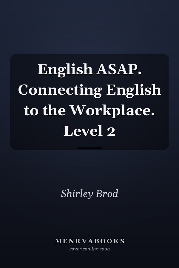 English ASAP. Connecting English to the Workplace. Level 2