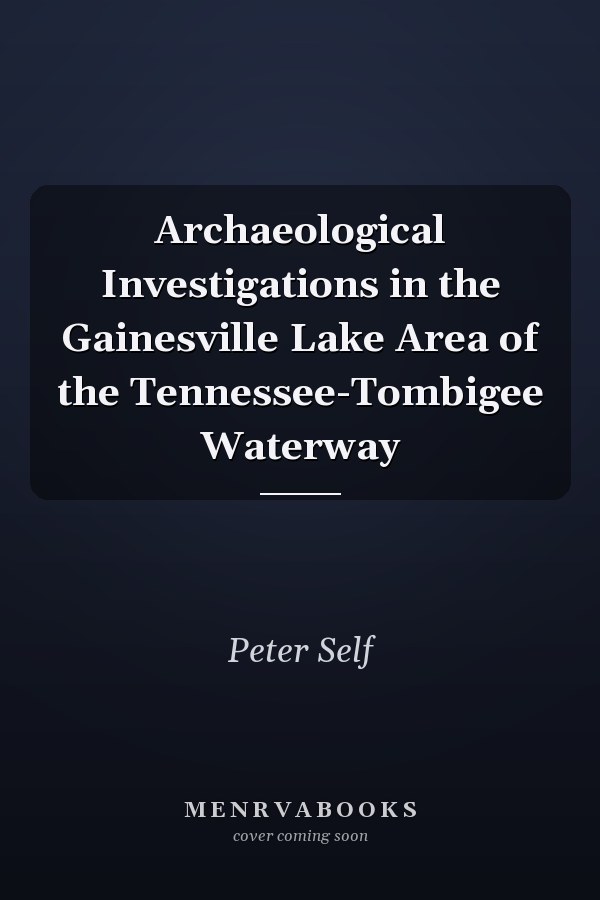Archaeological Investigations in the Gainesville Lake Area of the Tennessee-Tombigee Waterway