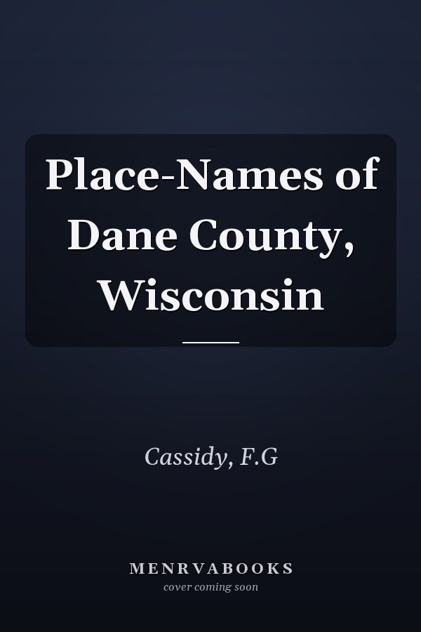 Place-Names of Dane County, Wisconsin