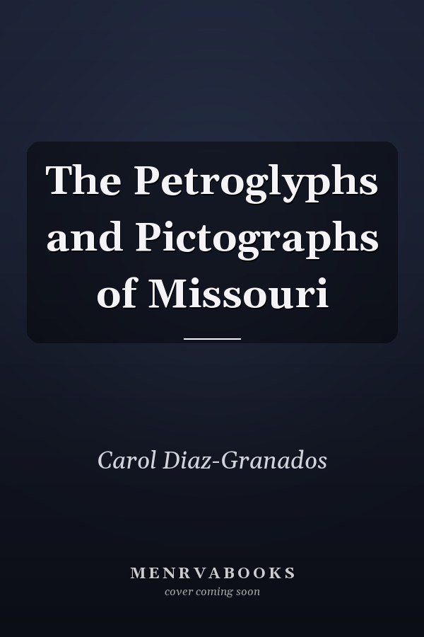 The Petroglyphs and Pictographs of Missouri