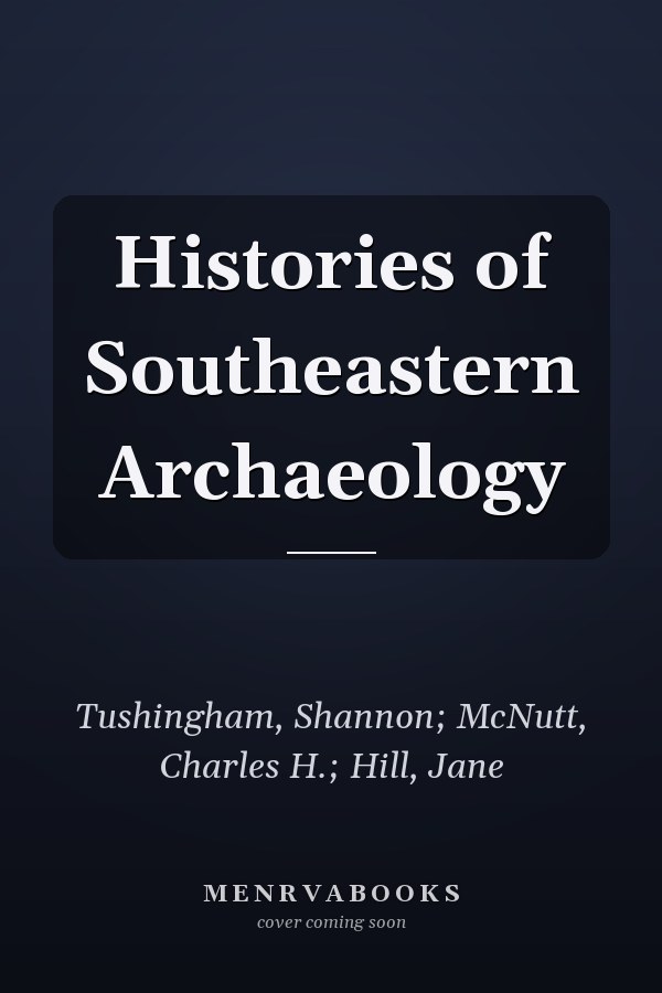 Histories of Southeastern Archaeology