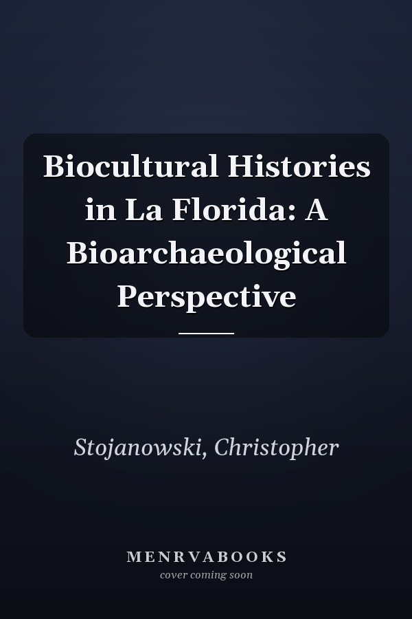 Biocultural Histories in La Florida: A Bioarchaeological Perspective