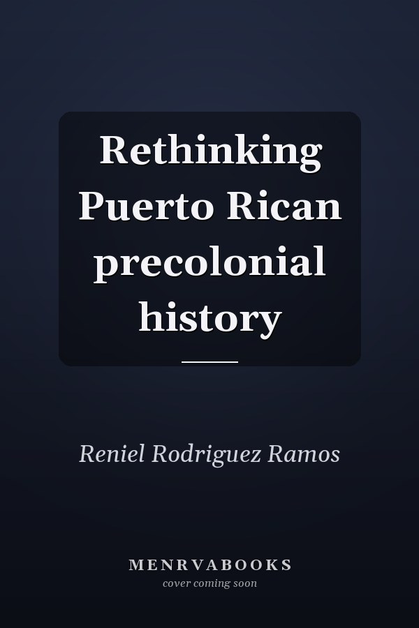 Rethinking Puerto Rican precolonial history
