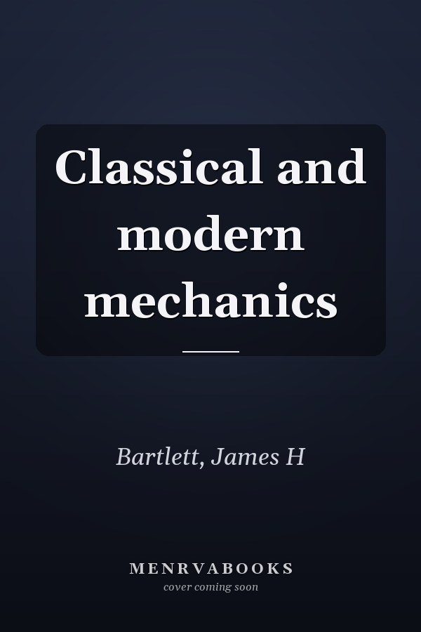 Classical and modern mechanics