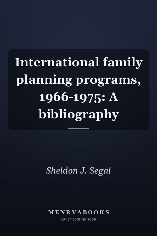 International family planning programs, 1966-1975: A bibliography