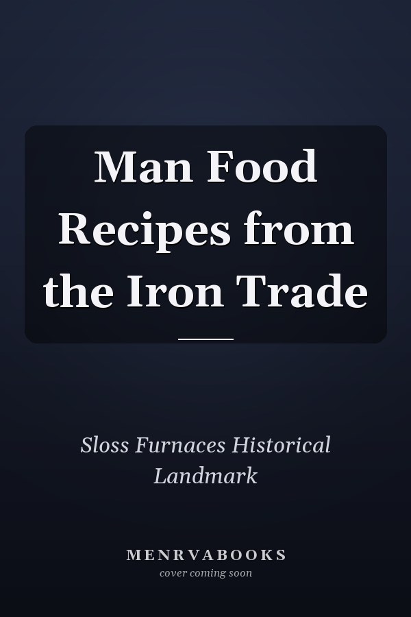 Man Food Recipes from the Iron Trade