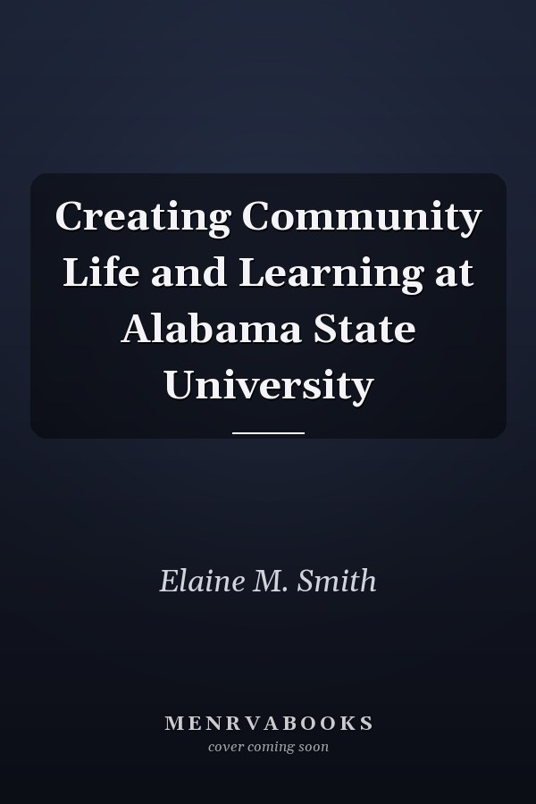 Creating Community Life and Learning at Alabama State University