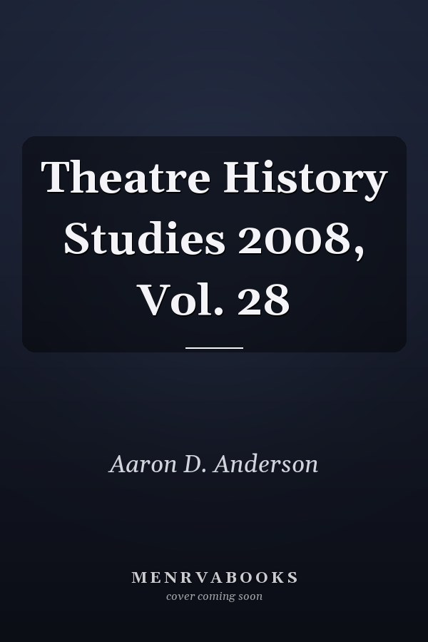 Theatre History Studies 2008, Vol. 28
