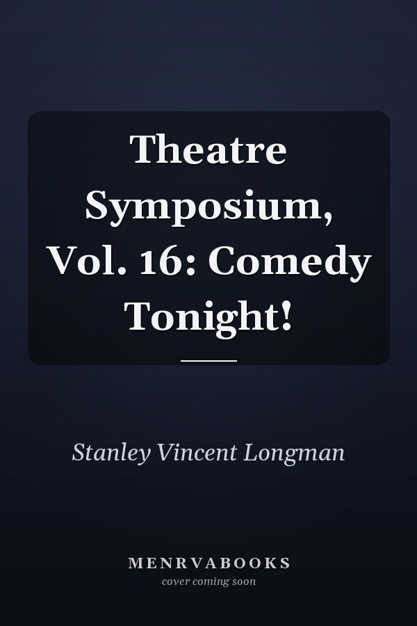 Theatre Symposium, Vol. 16: Comedy Tonight!