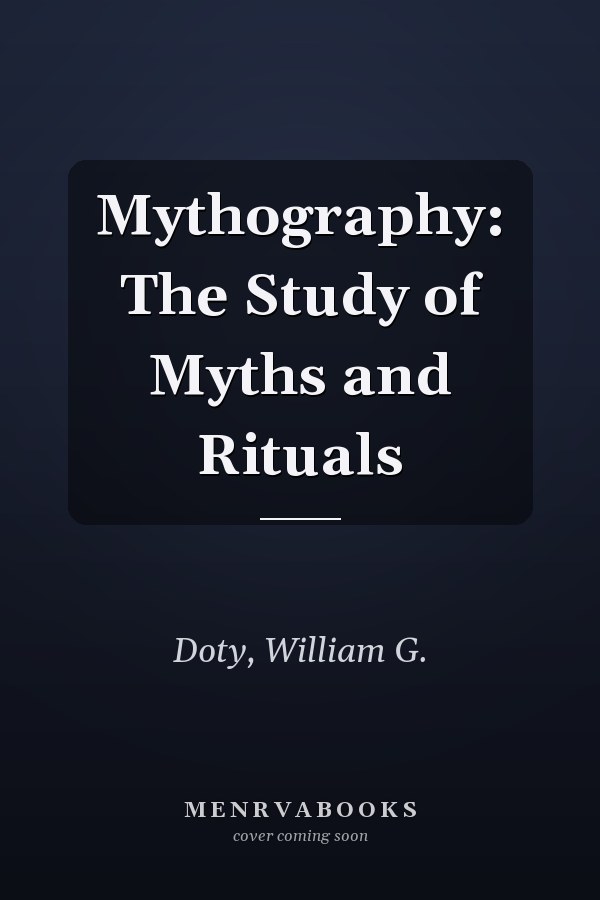 Mythography: The Study of Myths and Rituals