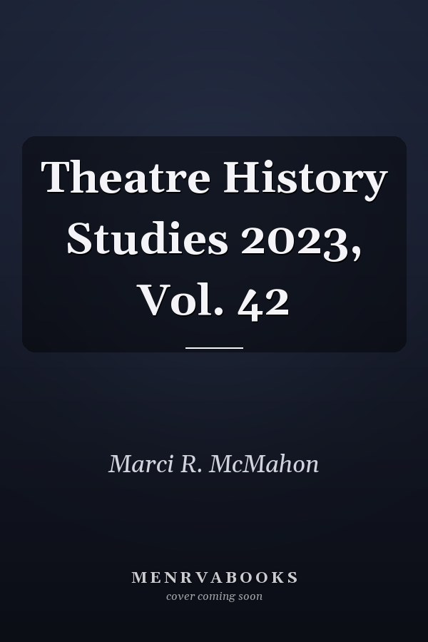 Theatre History Studies 2023, Vol. 42