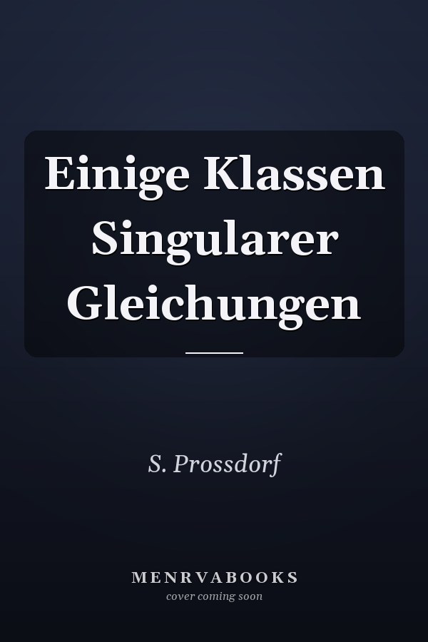 Einige Klassen Singularer Gleichungen