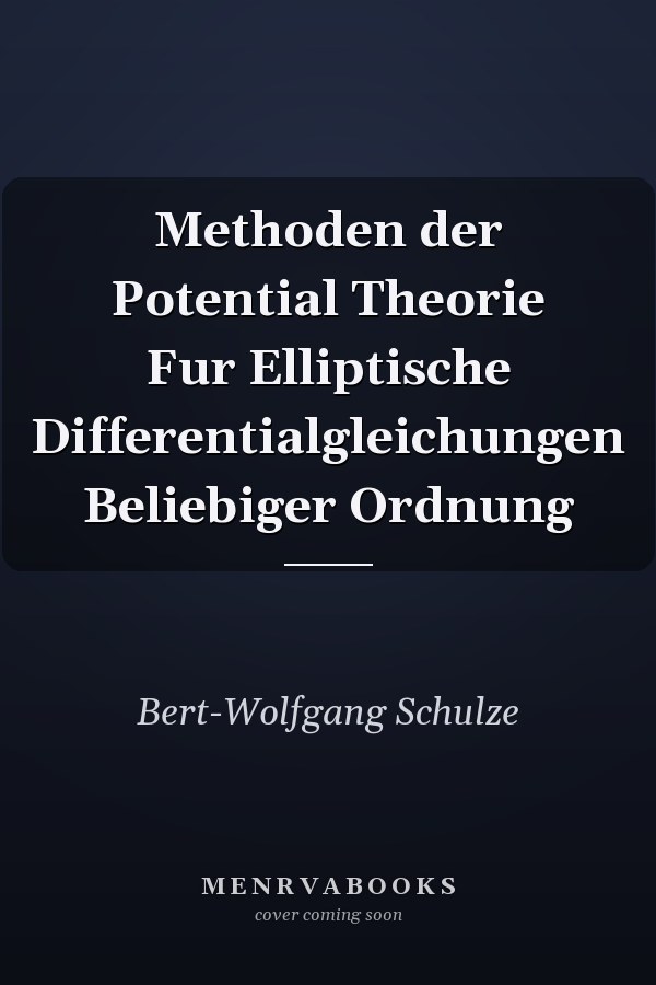 Methoden der Potential Theorie Fur Elliptische Differentialgleichungen Beliebiger Ordnung