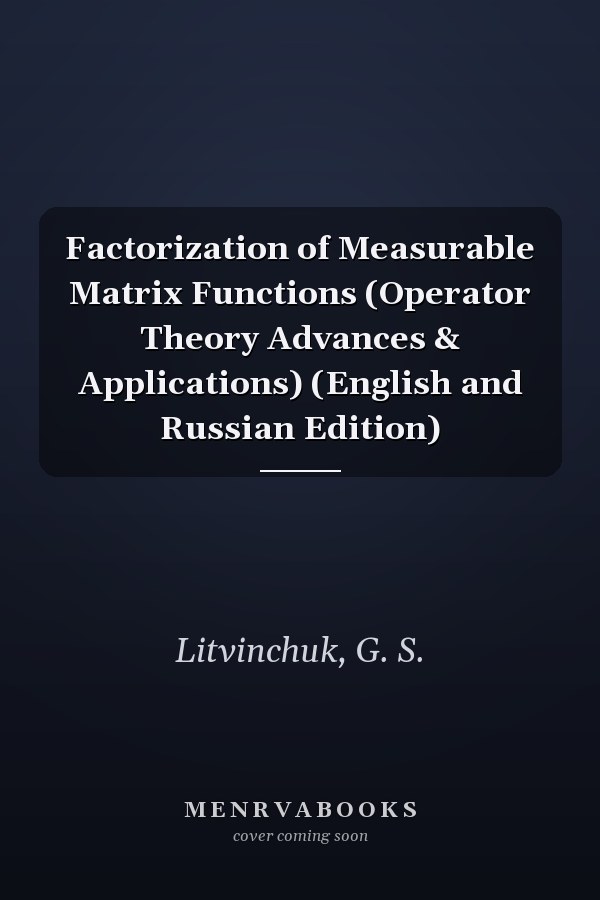 Factorization of Measurable Matrix Functions (Operator Theory Advances & Applications) (English and Russian Edition)