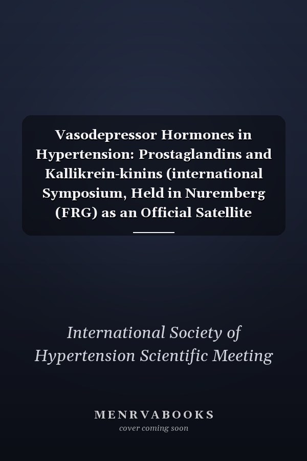 Vasodepressor Hormones in Hypertension: Prostaglandins and Kallikrein-kinins (international Symposium, Held in Nuremberg (FRG) as an Official Satellite Symposium to the Meeting of the International Society of Hypertension 1986)