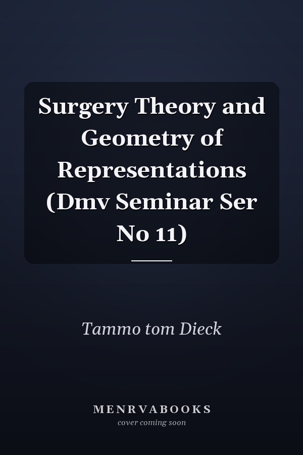 Surgery Theory and Geometry of Representations (Dmv Seminar Ser No 11)