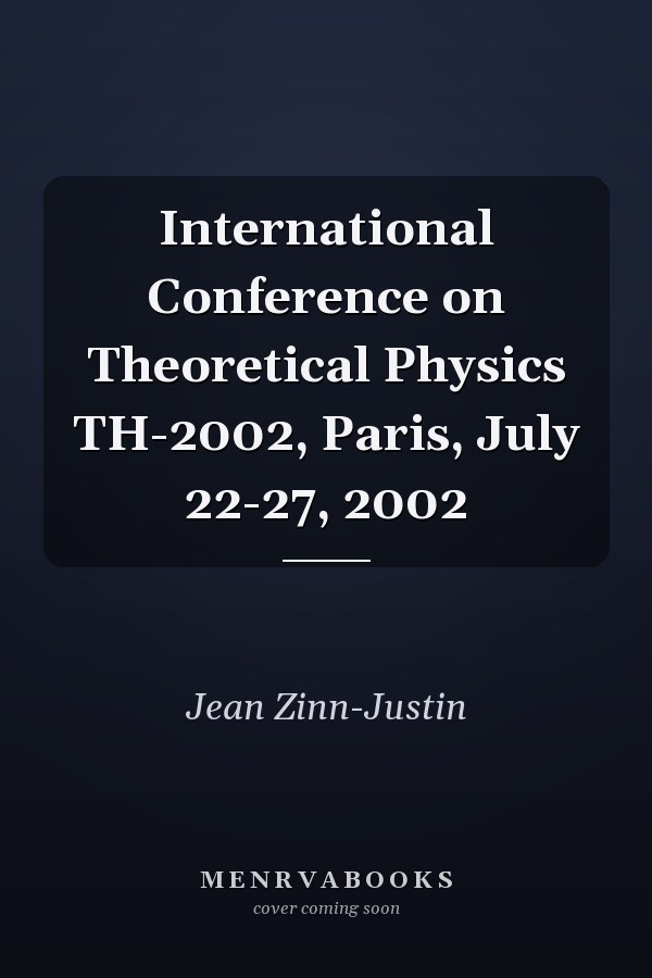 International Conference on Theoretical Physics TH-2002, Paris, July 22-27, 2002