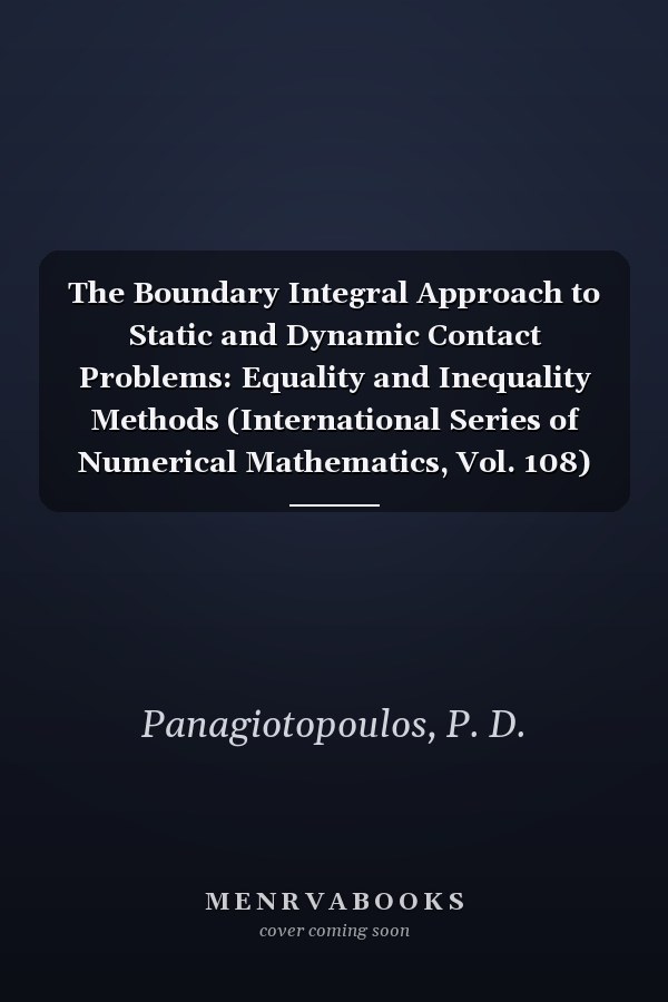 The Boundary Integral Approach to Static and Dynamic Contact Problems: Equality and Inequality Methods (International Series of Numerical Mathematics, Vol. 108)