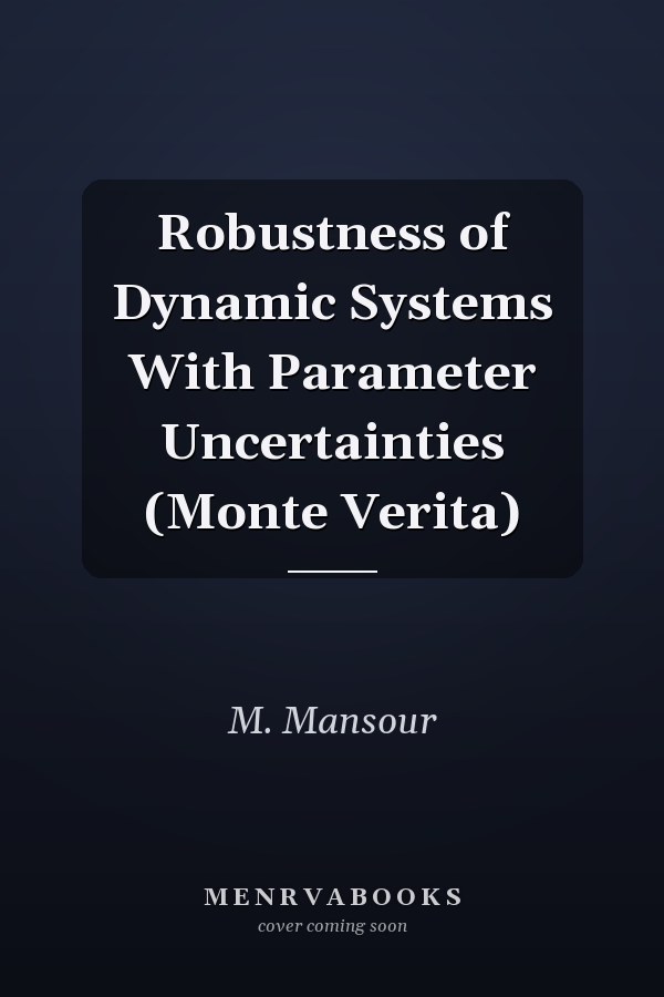 Robustness of Dynamic Systems With Parameter Uncertainties (Monte Verita)