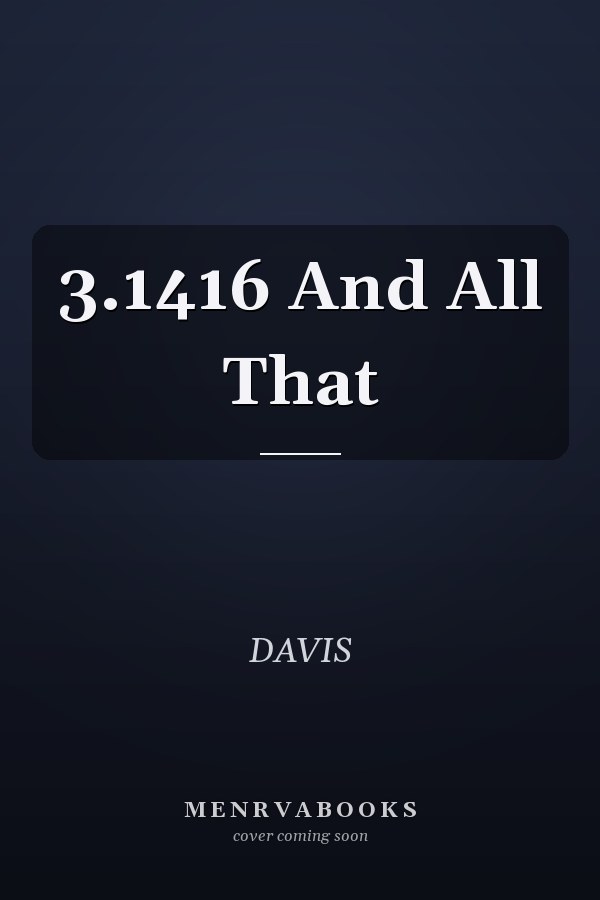 3.1416 And All That