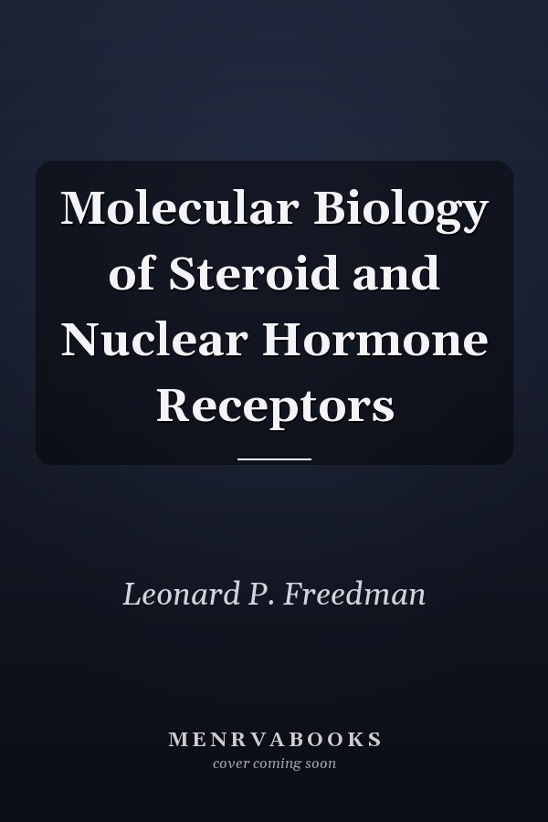 Molecular Biology of Steroid and Nuclear Hormone Receptors