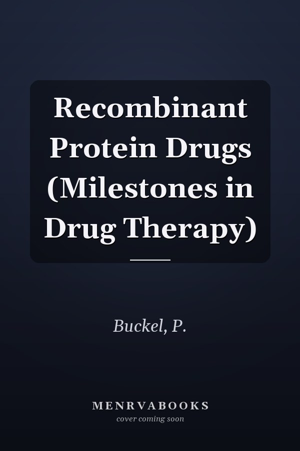 Recombinant Protein Drugs (Milestones in Drug Therapy)